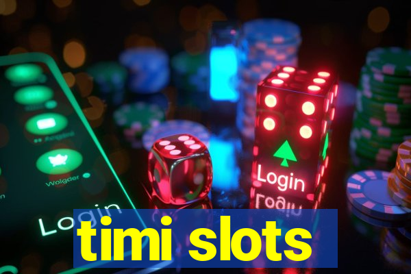 timi slots